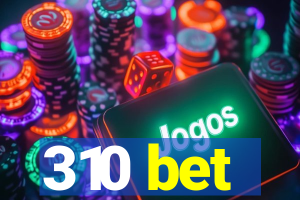 310 bet